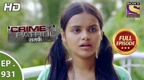 Crime Patrol Satark - Ep 931 - Full Episode - 24th June, 2018 | Full ...