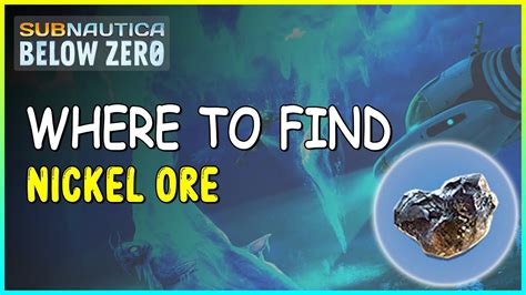 WHERE TO FIND NICKEL ORE IN SUBNAUTICA BELOW ZERO - YouTube