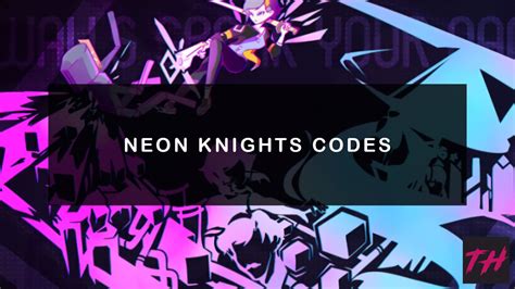 Neon Knights Codes [Hollow] - Try Hard Guides