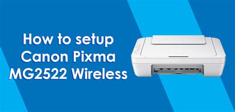 Handy Guide to Perform Canon Pixma MG2522 Printer Setup!!