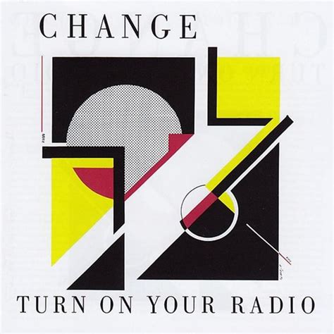 Change - Turn On Your Radio (Original Album and Rare Tracks) Lyrics and ...