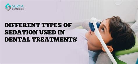 Different types of sedation used in dental treatments