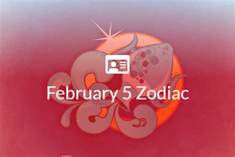 February 5 Zodiac Sign Full Horoscope And Personality