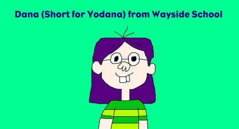 Dana (Short for Yodana) from Wayside School by MJEGameandComicFan89 on ...