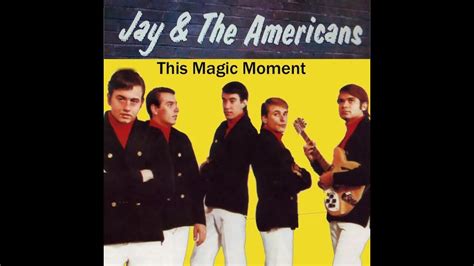 Jay & the Americans "This Magic Moment"