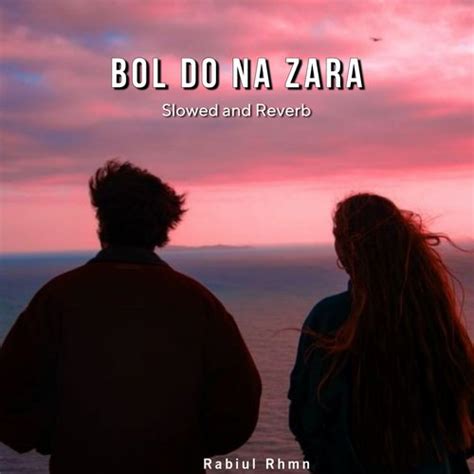 Bol Do Na Zara (Slowed And Reverb) Songs Download - Free Online Songs ...