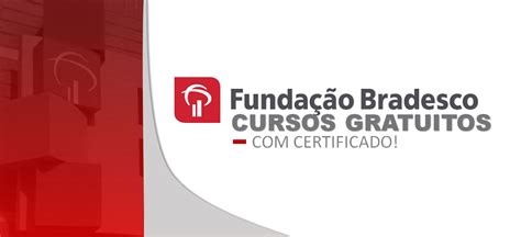 Fundação Bradesco disponibiliza cursos on-line, gratuitos e com ...