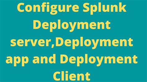 Configure Splunk Deployment server| Deployment app| Deployment clients ...