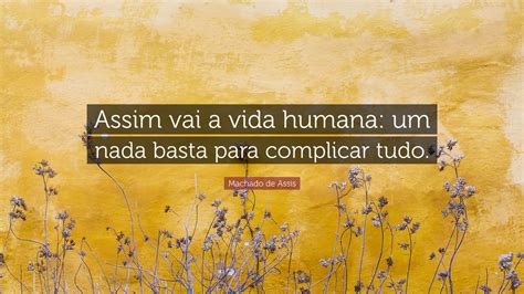 Machado de Assis Quotes (30 wallpapers) - Quotefancy