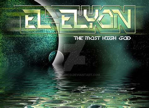 El Elyon - The Most High God by KingFranco on DeviantArt