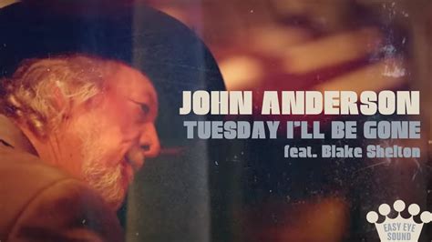 John Anderson - "Tuesday I'll Be Gone" feat. Blake Shelton (Official ...