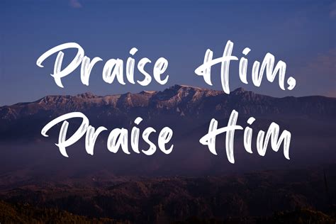 Praise Him, Praise Him Lyrics - besthymns.com