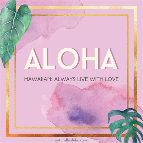 Aloha: Always live with love | Hawaiian words and meanings, Aloha ...