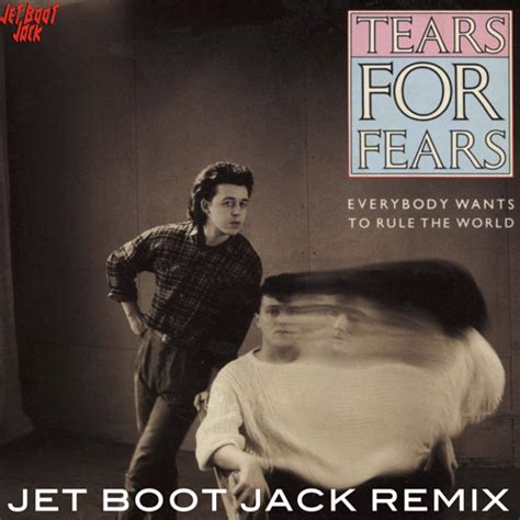 Stream Tears For Fears - Everybody Wants To Rule The World (Jet Boot ...