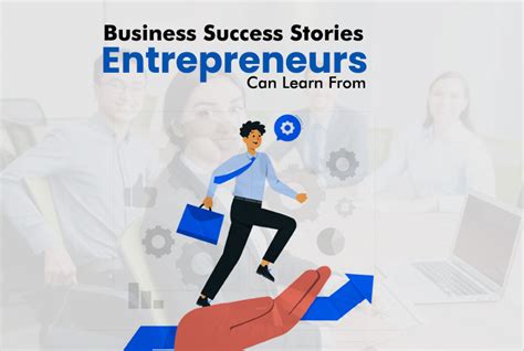 Business Success Stories Entrepreneurs Can Learn From