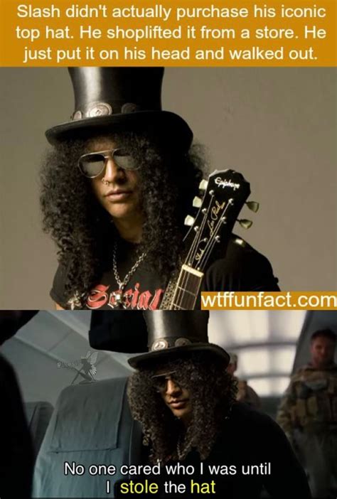 Slash didn't actually purchase his iconic top hat. He shoplifted it ...