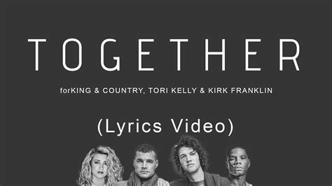 for KING & COUNTRY - TOGETHER Ft. Kirk Franklin & Tori Kelly (Lyrics ...