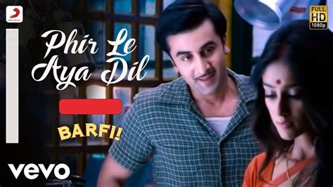 Phir Le Aya Dil | Barfi | Arijit Singh | Pritam | Ranbir Kapoor ...