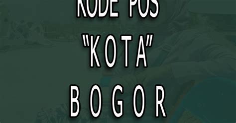 Kode Pos Kota Bogor Paling lengkap