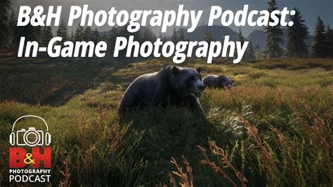 B&H Photography Podcast: In-Game Photography - YouTube