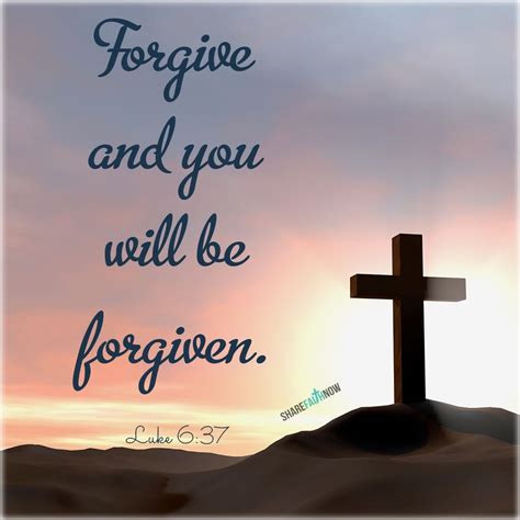 Bible Verses:Forgive andyou will be forgiven.