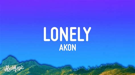 Akon - Lonely (Lyrics) - YouTube