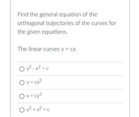 Solved Find the general equation of the orthogonal | Chegg.com