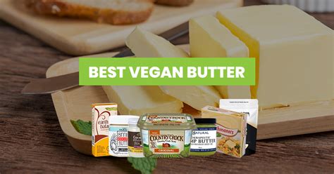 6 Best Vegan Butter Brands in 2020 (Dairy-Free & Natural)