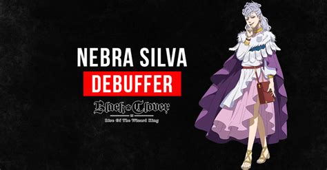 Black Clover M Nebra Silva: Skills, Stats, & Tier