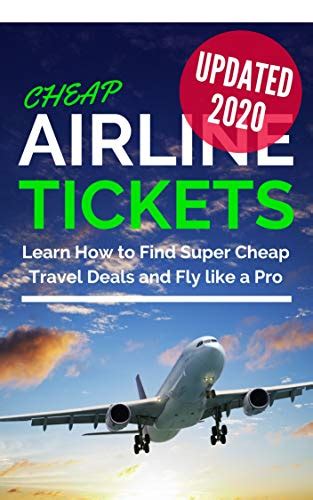 Cheap Airline Tickets: Learn How to Find Super Cheap Travel Deals and ...