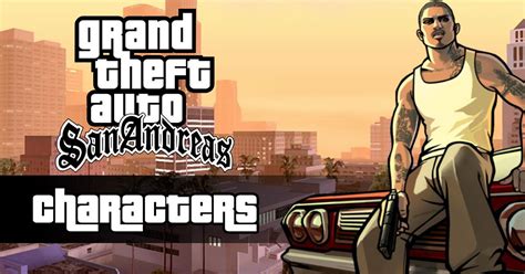 GTA San Andreas Characters Guide: Full List & Voice Actors