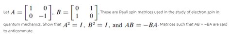 Let A = B , These are Pauli spin matrices used in… | bartleby