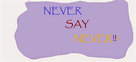 Never Say Never