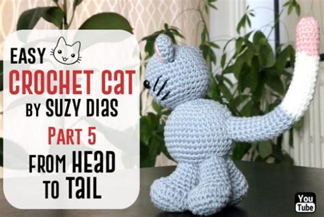 Easy Crochet Cat Tutorial part 5: Head to Tail (easy tube) by Suzy Dias