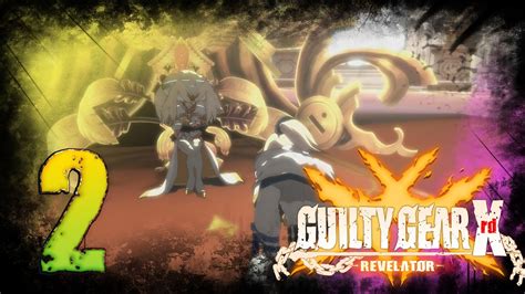 Guilty Gear Xrd -REVELATOR- Walkthrough Story mode PC 1080p Part 2 ...