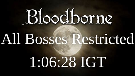 Bloodborne - All Bosses Speedrun in 1:06:28 IGT | Restricted - YouTube