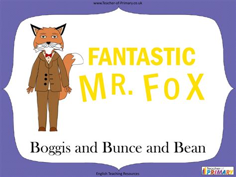 Fantastic Mr Fox - Lesson 2 - Boggis and Bunce and Bean PowerPoint ...