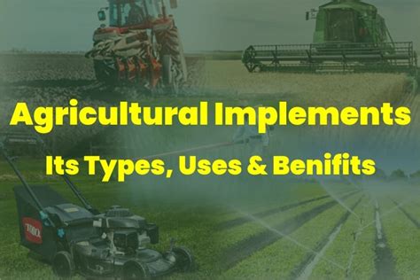 Agricultural Implements. Its Types, Uses & Benefits.