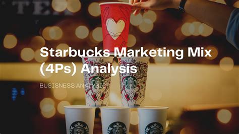 Starbucks Marketing Mix (4Ps) Analysis | PDF Agile