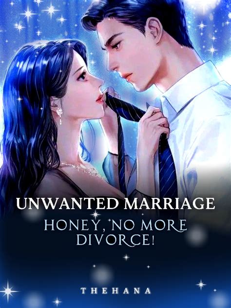 Unwanted Marriage: Honey, No More Divorce! - Thehana - WebNovel