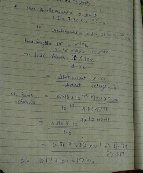 Dipole moment of HCl molecule is found to be 0.816 D . Assuming HCl ...