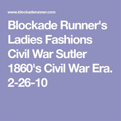 Blockade Runner's Ladies Fashions Civil War Sutler 1860's Civil War Era ...