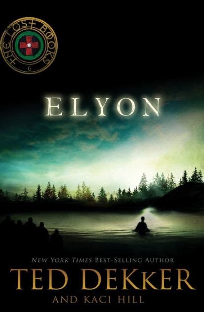 Elyon (Lost Books Series #6) by Ted Dekker, Kaci Hill, Paperback ...