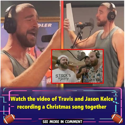 Watch the video of Travis and Jason Kelce recording a Christmas song ...