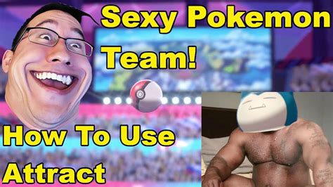 Full Sexy Pokemon Team! | How To Properly Use The Move Attract ...