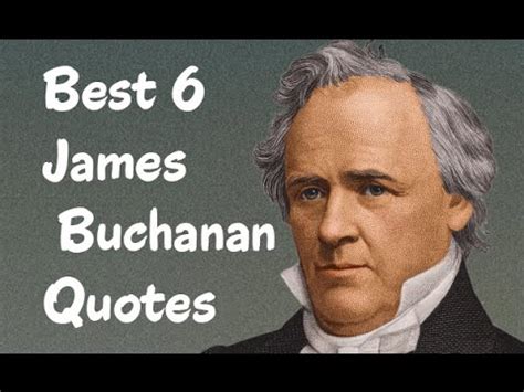 Best 6 James Buchanan Quotes - The 15th President of the United States ...