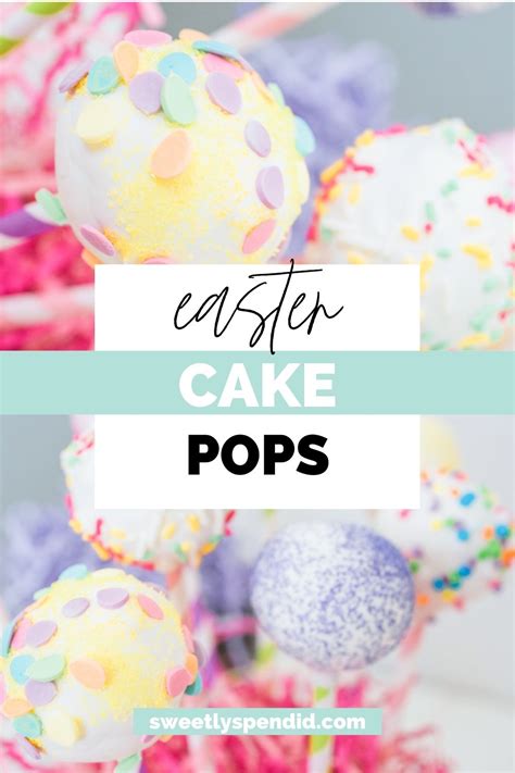 Easter Cake Pops Recipe with Ideas & How-to Guide - Sweetly Splendid