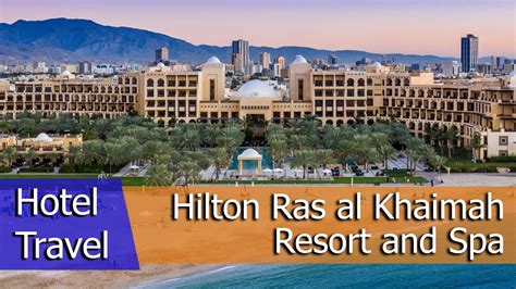 Hilton Ras al Khaimah Resort and Spa - YouTube