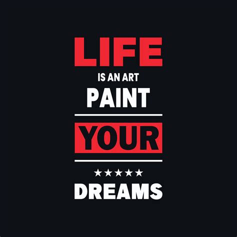 Life is an art paint your dreams motivational typography, quotes vector ...