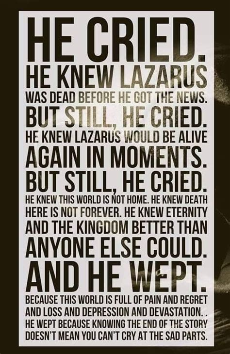 He cried. He knew Lazarus was dead before he got the news. But still ...